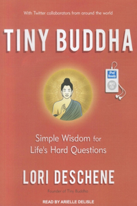 Tiny Buddha, Simple Wisdom for Life's Hard Questions