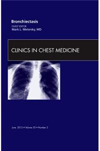 Bronchiectasis, an Issue of Clinics in Chest Medicine