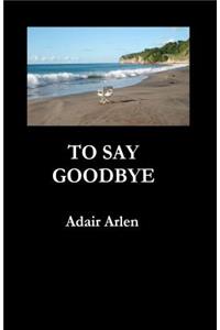 To Say Goodbye