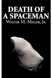 Death of a Spaceman by Walter M. Miller Jr., Science Fiction, Adventure