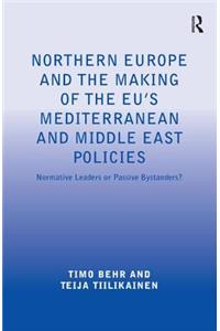 Northern Europe and the Making of the EU's Mediterranean and Middle East Policies