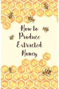 How to Produce Extracted Honey