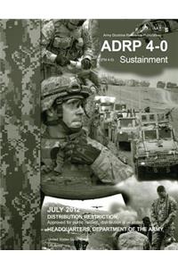 Army Doctrine Reference Publication ADRP 4-0 (FM 4-0) Sustainment July 2012