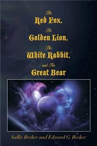 Red Fox, the Golden Lion, the White Rabbit, and the Great Bear