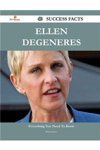 Ellen DeGeneres 40 Success Facts - Everything You Need to Know about Ellen DeGeneres
