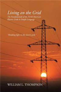 Living on the Grid: The Fundamentals of the North American Electric Grids in Simple Language