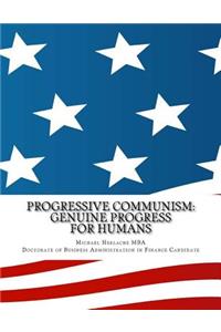 On Progressive Communism: Genuine Progress for Humans