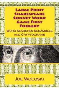 Large Print Edition Shakespeare Sonnet Word Game First Foolery: Word Games: Searches, Scrambles, Da Vinci Codes and Cryptograms