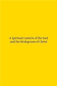 Spiritual Canticle of the Soul and the Bridegroom of Christ