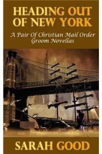Heading Out of New York: A Pair of Christian Mail Order Groom Novellas