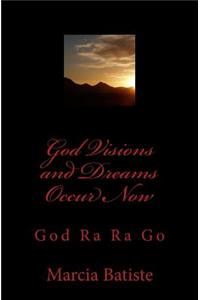 God Visions and Dreams Occur Now