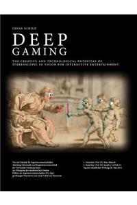 Deep Gaming - The Creative and Technological Potential of Stereoscopic 3D Vision for Interactive Entertainment