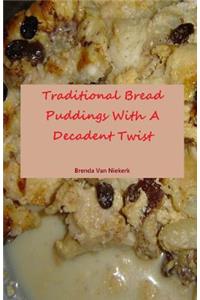 Traditional Bread Puddings With A Decadent Twist
