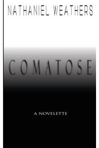 Comatose: A Novelette