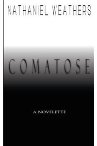 Comatose: A Novelette