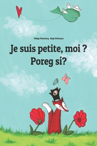 Je suis petite, moi ? Poreg sí?: Un livre d'images pour les enfants (Edition bilingue français-celinese)