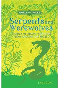 Serpents and Werewolves: Stories of Shape-Shifters from Around the World