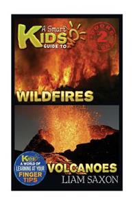 A Smart Kids Guide to Wildfires and Volcanoes