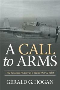 Call to Arms: The Personal History of a World War II Pilot