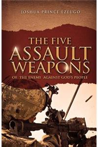 Five Assault Weapons of The Enemy Against God's People