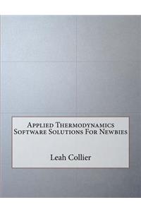 Applied Thermodynamics Software Solutions For Newbies