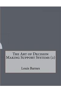The Art of Decision Making Support Systems (2)