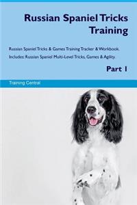 Russian Spaniel Tricks Training Russian Spaniel Tricks & Games Training Tracker & Workbook. Includes: Russian Spaniel Multi-Level Tricks, Games & Agility. Part 1
