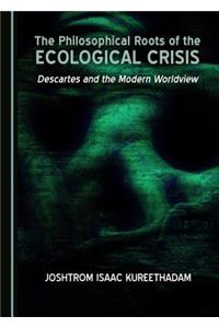 The Philosophical Roots of the Ecological Crisis