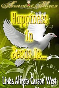 Happiness in Jesus Is...