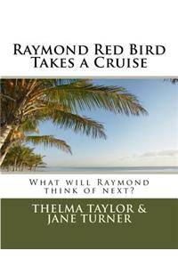 Raymond Red Bird Takes a Cruise