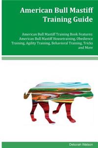 American Bull Mastiff Training Guide American Bull Mastiff Training Book Features