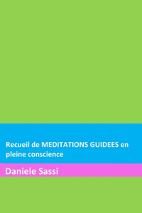 Recueil de MEDITATIONS GUIDEES en pleine conscience vol. 1