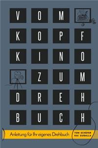 Vom Kopfkino Zum Drehbuch