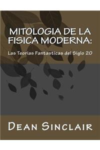 Mitologia de la Fisica Moderna