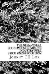 The behavioral Economics Of Airline Industry Fuel Price Rising Solution