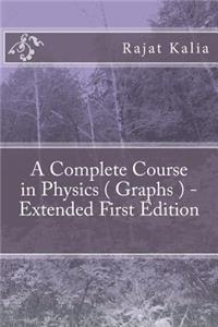 A Complete Course in Physics ( Graphs ) - Extended First Edition