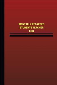 Mentally Retarded Students Teacher Log (Logbook, Journal - 124 pages, 6 x 9 inch