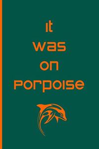It Was On Porpoise - Notebook / Extended Lines / Glossy Cover