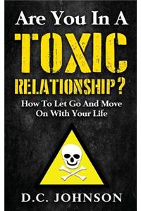 Are You In A Toxic Relationship?