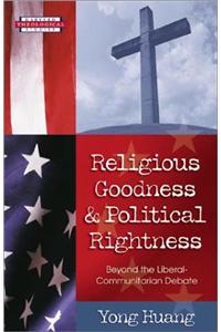 Religious Goodness and Political Rightness: Beyond the Liberal-Communitarian Debate