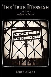 The True Messiah & Other Plays by Leopold Szor