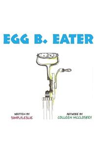 Egg B. Eater