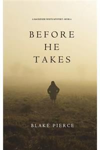 Before He Takes (A Mackenzie White Mystery-Book 4)