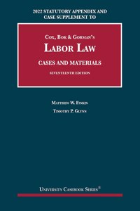 Labor Law, Cases and Materials, 2022 Statutory Appendix and Case Supplement