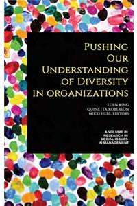 Pushing our Understanding of Diversity in Organizations
