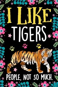 I Like Tigers People Not So Much Notebook Journal