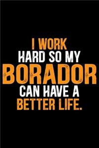 I Work Hard So My Borador Can Have a Better Life