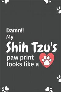 Damn!! my Shih Tzu's paw print looks like a