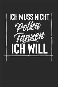 Ich Muss Nicht Polka Tanzen Ich Will