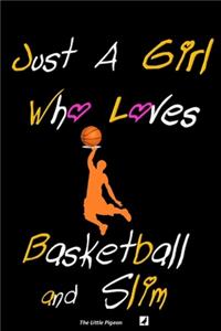 Just A Girl Who Loves Basketball and Slim